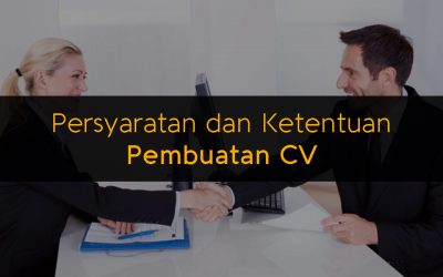 Persyaratan dan Ketentuan Pembuatan CV
