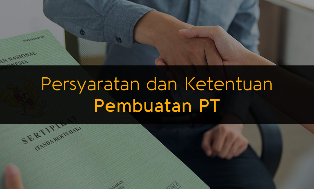 Persyaratan dan Ketentuan Pembuatan PT
